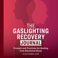 The Gaslighting Recovery Journal: Prompts and Practices for Healing from Emotional Abuse - Paperback