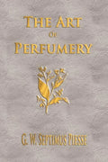 The Art Of Perfumery - Unabridged - Paperback
