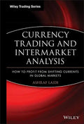 Currency Trading and Intermarket Analysis: How to Profit from the Shifting Currents in Global Markets - Hardcover