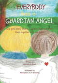 Everybody Has a Guardian Angel: God gives every child a Guardian Angel and joins them together with one heart. - Paperback