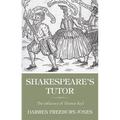 Shakespeare's Tutor: The Influence of Thomas Kyd - Paperback
