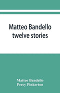 Matteo Bandello: twelve stories - Paperback