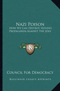 Nazi Poison: How We Can Destroy Hitler's Propaganda Against the Jews - Paperback