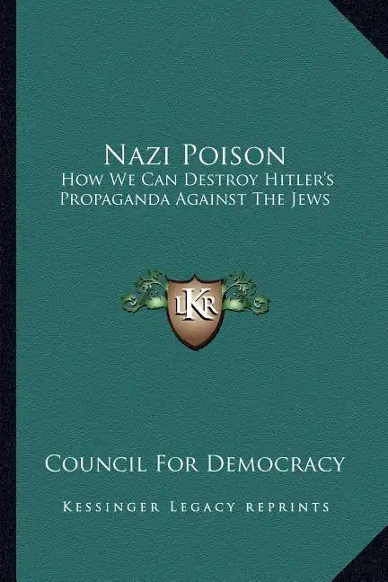 Nazi Poison: How We Can Destroy Hitler's Propaganda Against the Jews - Paperback