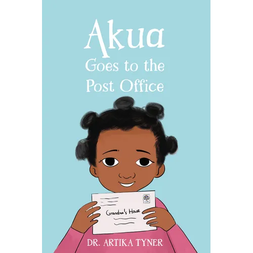 Akua Goes to the Post Office - Library Binding