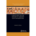 A Spotlight on the History of Ancient Egyptian Medicine - Paperback