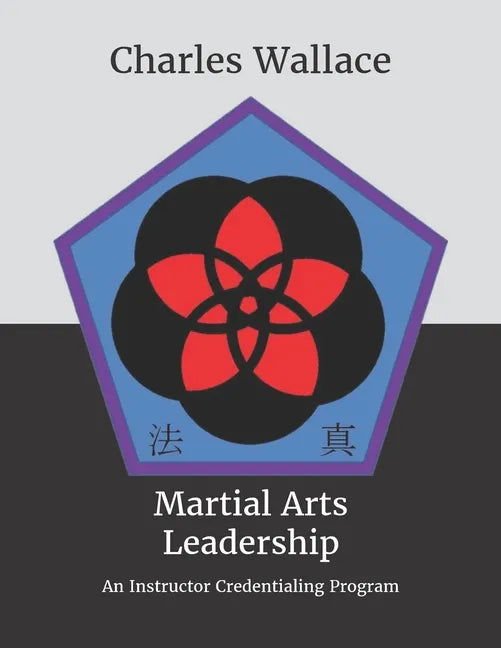 Martial Arts Leadership: An Instructor Credentialing Program - Paperback