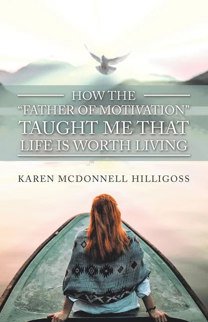 How the "Father of Motivation" Taught Me That Life Is Worth Living - Paperback