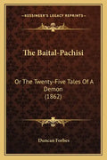The Baital-Pachisi: Or the Twenty-Five Tales of a Demon (1862) - Paperback