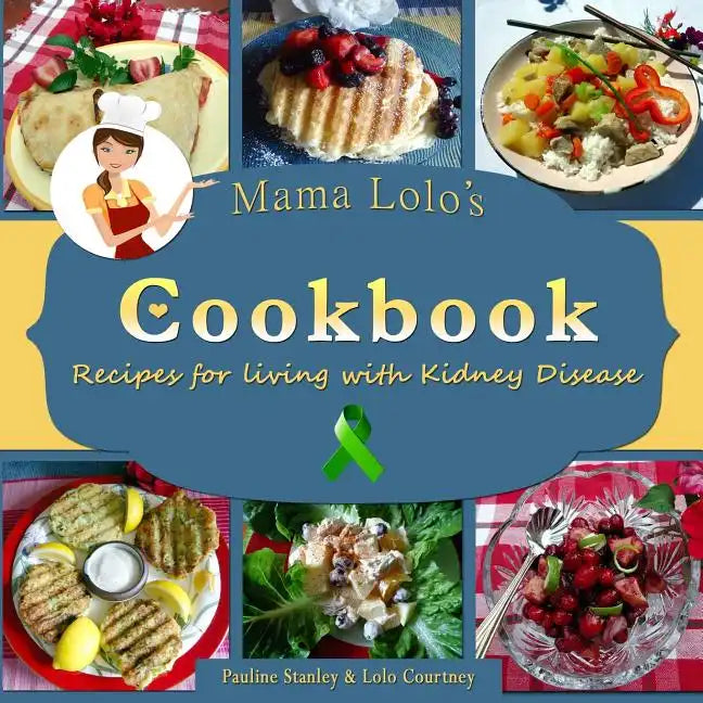 Mama Lolo's Cookbook - Recipes For Living With Kidney Disease - Paperback