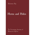 Horns and Hides: The Fascinating Anatomy of Rhinoceros Species - Paperback