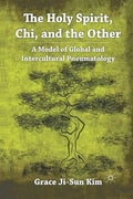 The Holy Spirit, Chi, and the Other: A Model of Global and Intercultural Pneumatology - Paperback