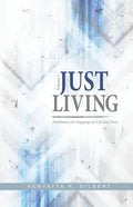 Just Living: Meditations for Engaging our Life & Times - Paperback