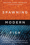 Spawning Modern Fish: Transnational Comparison in the Making of Japanese Salmon - Hardcover