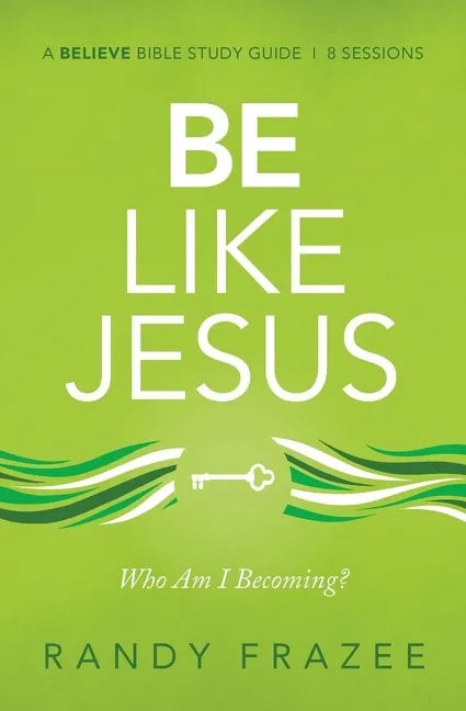 Be Like Jesus Bible Study Guide: Am I Becoming the Person God Wants Me to Be? - Paperback