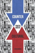 Countercultural Youth Ministry - Paperback