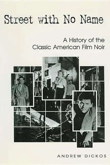 Street with No Name: A History of the Classic American Film Noir - Paperback
