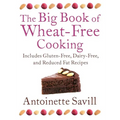 The Big Book of Wheat-Free Cooking: Includes Gluten-Free, Dairy-Free, and Reduced Fat Recipes - Paperback