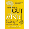 Heal Your Gut, Heal Your Mind: The 3-step approach to physical and emotional wellbeing - Paperback