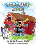 A Moose in My Stable COLORING BOOK: A Moose in My Stable COLORING BOOK - Paperback