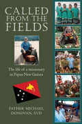Called From The Fields: The life of a missionary in Papua New Guinea - Paperback