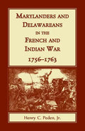 Marylanders and Delawareans in the French and Indian War, 1756-1763 - Paperback