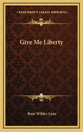 Give Me Liberty - Hardcover