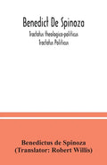 Benedict De Spinoza; Tractatus theologico-politicus; Tractatus Politicus - Paperback