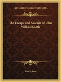 The Escape and Suicide of John Wilkes Booth - Hardcover