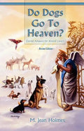 Do Dogs Go to Heaven? Revised Edition: Eternal Answers for Animal Lovers - Paperback