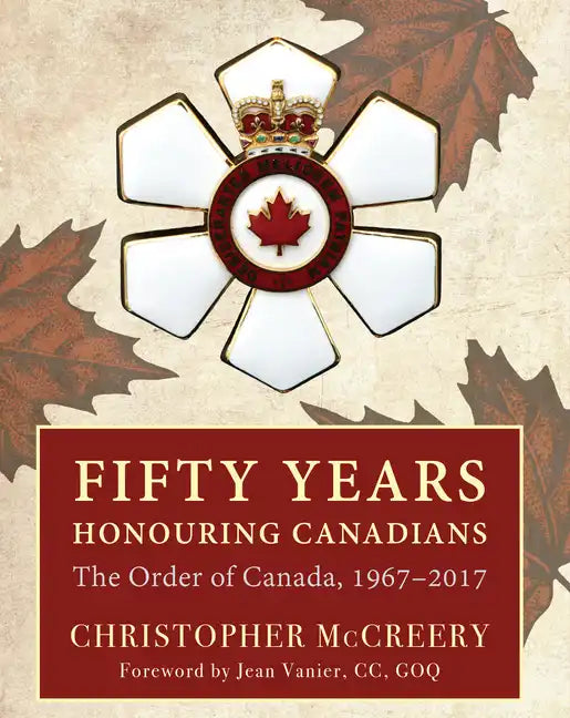 Fifty Years Honouring Canadians: The Order of Canada, 1967-2017 - Hardcover