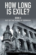 How Long Is Exile?: Book II: Out of the Ruins of Germany - Paperback