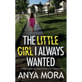 The Little Girl I Always Wanted: A totally addictive psychological thriller with a shocking twist - Paperback