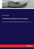 The History and Doctrines of Irvingism: Or of the So-Called Catholic and Apostolic Church. Vol. I - Paperback