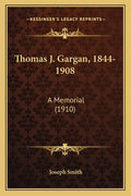 Thomas J. Gargan, 1844-1908: A Memorial (1910) - Paperback
