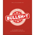 The Little Book of Bullshit: A Load of Lies Too Good to Be True - Hardcover