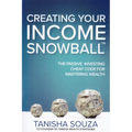 Creating Your Income Snowball: The Passive Investing Cheat Code for Mastering Wealth - Paperback