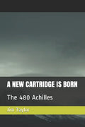 A New Cartridge Is Born: The 480 Achilles - Paperback