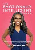 The Emotionally Intelligent Woman, Master Your Emotions, Communicate Fearlessly and Lead With Confidence - Hardcover