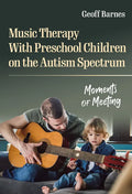 Music Therapy with Preschool Children on the Autism Spectrum: Moments of Meeting - Paperback