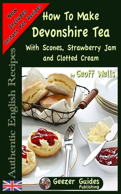 How To Make Devonshire Tea: With Scones, Strawberry Jam and Clotted Cream - Paperback