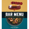 Bar Menu: 100+ Drinking Food Recipes for Cocktail Hours at Home - Hardcover