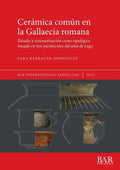 Cerámica común en la Gallaecia romana: Estudio y sistematización crono-tipológica basada en tres yacimientos del área de Lugo - Paperback