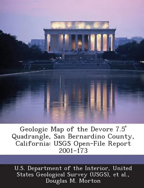 Geologic Map of the DeVore 7.5' Quadrangle, San Bernardino County, California: Usgs Open-File Report 2001-173 - Paperback