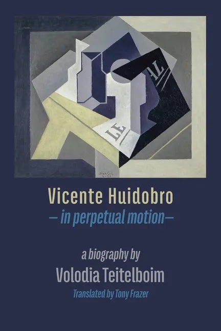 Vicente Huidobro - in perpetual motion. A Biography - Paperback