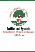 Politics and Symbols: The Italian Communist Party and the Fall of Communism - Paperback