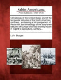 Climatology of the United States and of the temperate latitudes of the North American continent: embracing a full comparison of these with the climato - Paperback