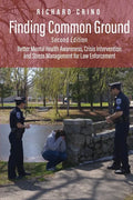 Finding Common Ground: Better Mental Health Awareness, Crisis Intervention and Stress Management for Law Enforcement - Paperback