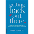 Getting Back Out There: Secrets to Successful Dating and Finding Real Love After the Big Breakup - Paperback
