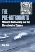 Pre-Astronauts: Manned Ballooning on the Threshold of Space - Paperback